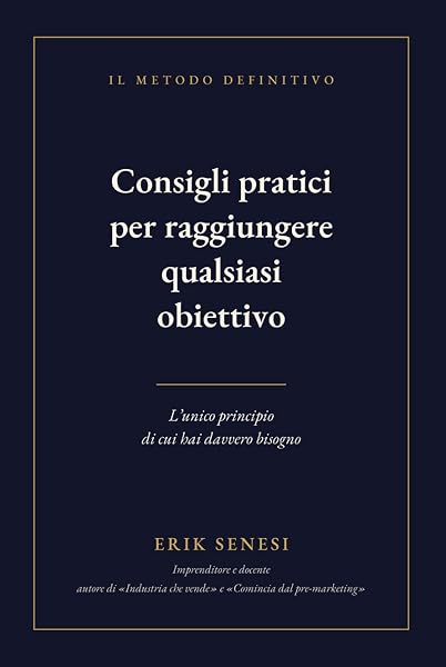 Copertina del libro Consigli Pratici per Raggiungere Qualsiasi Obiettivo di Erik Senesi